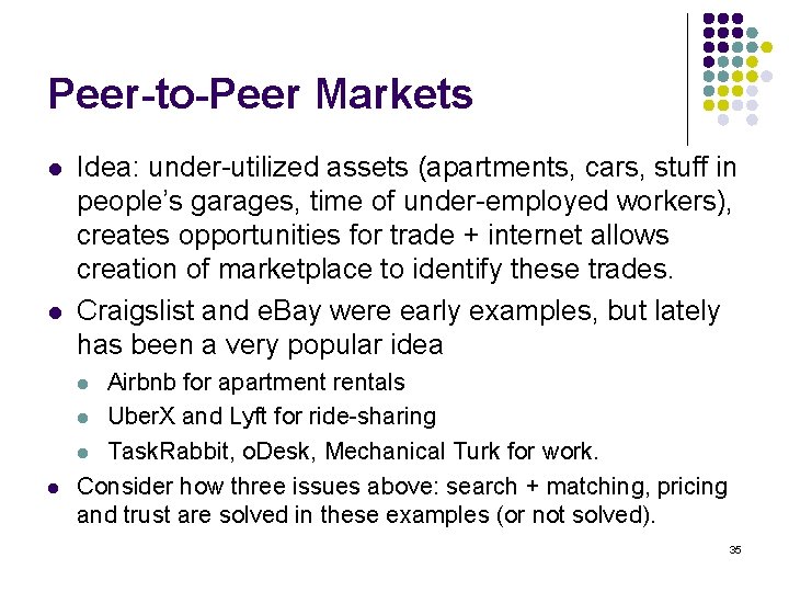 Peer-to-Peer Markets l l Idea: under-utilized assets (apartments, cars, stuff in people’s garages, time
