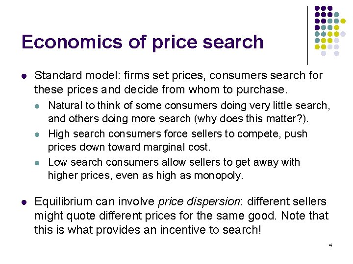 Economics of price search l Standard model: firms set prices, consumers search for these