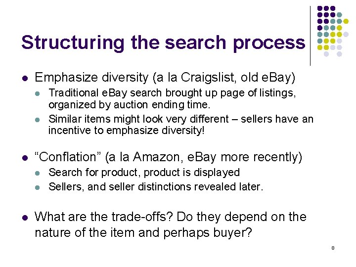 Structuring the search process l Emphasize diversity (a la Craigslist, old e. Bay) l