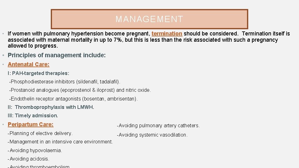 MANAGEMENT • If women with pulmonary hypertension become pregnant, termination should be considered. Termination