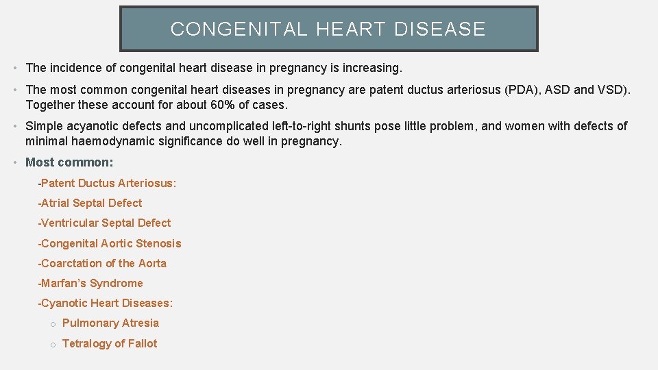 CONGENITAL HEART DISEASE • The incidence of congenital heart disease in pregnancy is increasing.