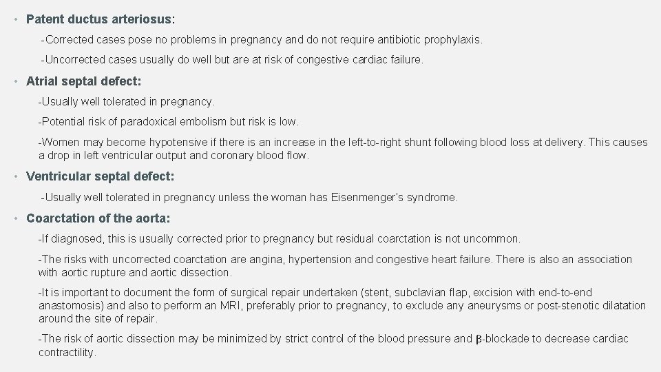  • Patent ductus arteriosus: -Corrected cases pose no problems in pregnancy and do
