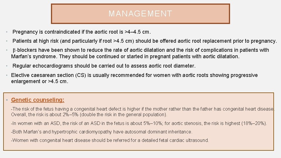 MANAGEMENT • Pregnancy is contraindicated if the aortic root is >4– 4. 5 cm.