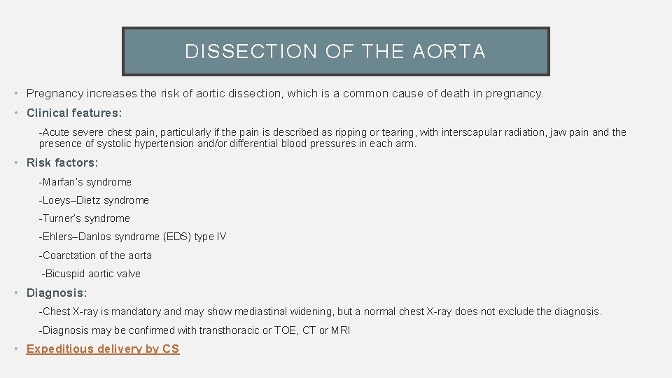 DISSECTION OF THE AORTA • Pregnancy increases the risk of aortic dissection, which is