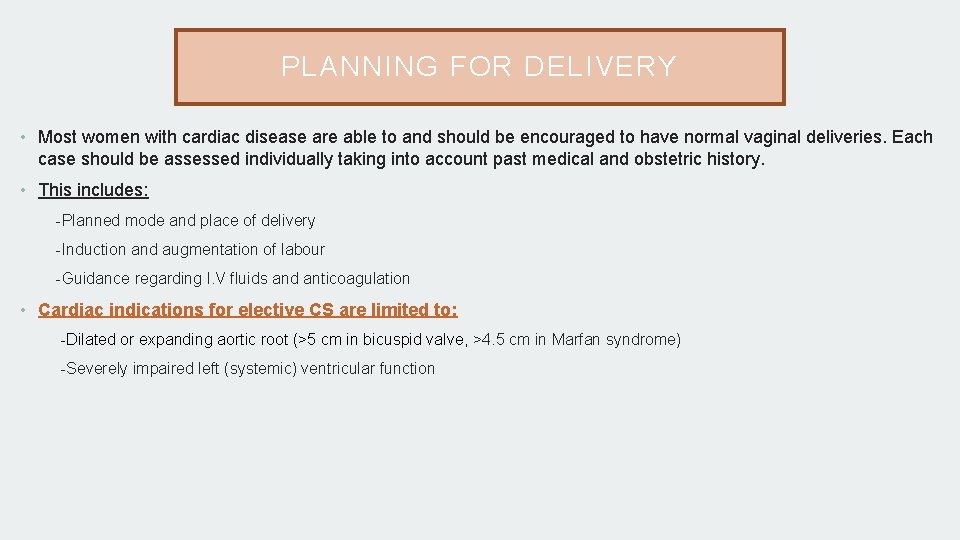 PLANNING FOR DELIVERY • Most women with cardiac disease are able to and should