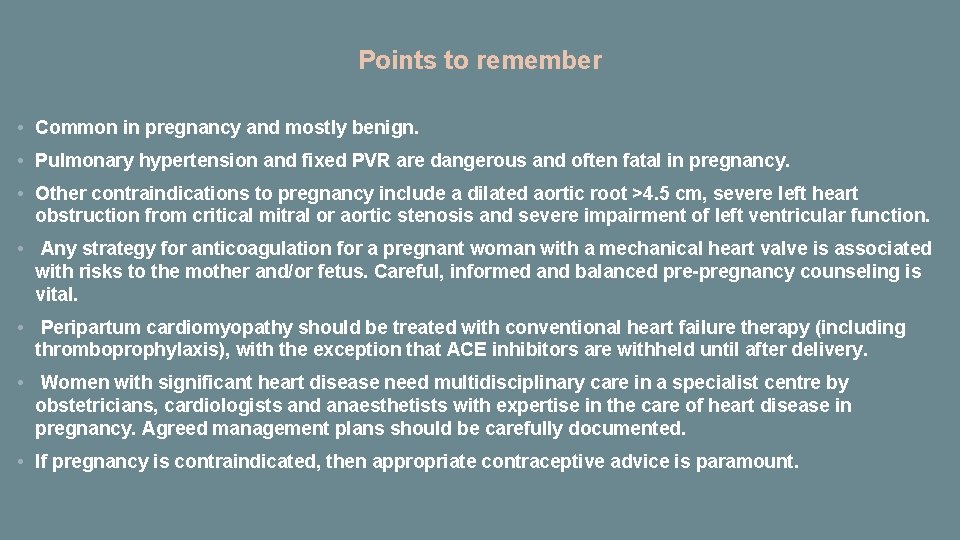 Points to remember • Common in pregnancy and mostly benign. • Pulmonary hypertension and