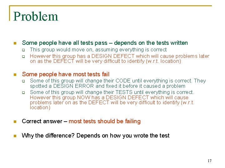 Problem n Some people have all tests pass – depends on the tests written Problem n Some people have all tests pass – depends on the tests written