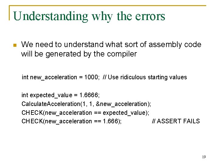 Understanding why the errors n We need to understand what sort of assembly code Understanding why the errors n We need to understand what sort of assembly code