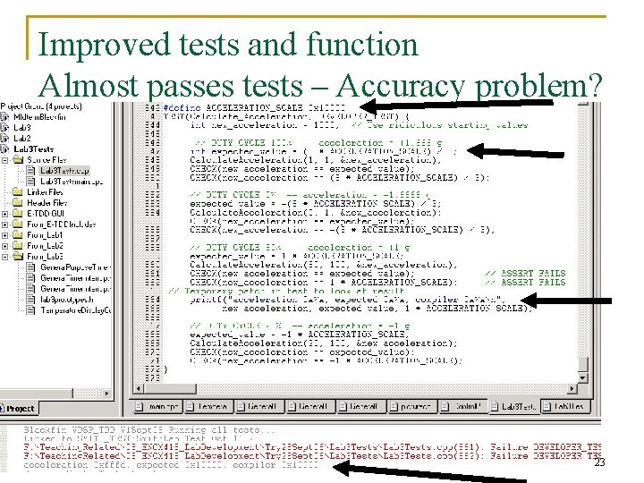 Improved tests and function Almost passes tests – Accuracy problem? 23 Improved tests and function Almost passes tests – Accuracy problem? 23