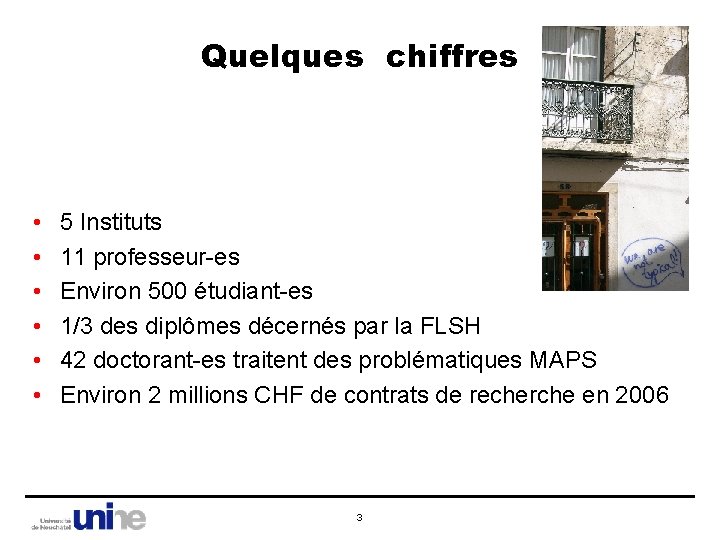 Quelques chiffres • • • 5 Instituts 11 professeur-es Environ 500 étudiant-es 1/3 des