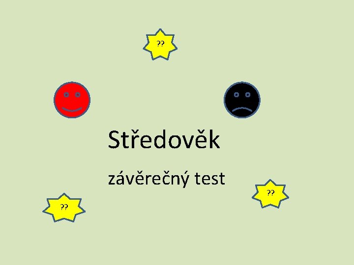 ? ? Středověk závěrečný test ? ? 