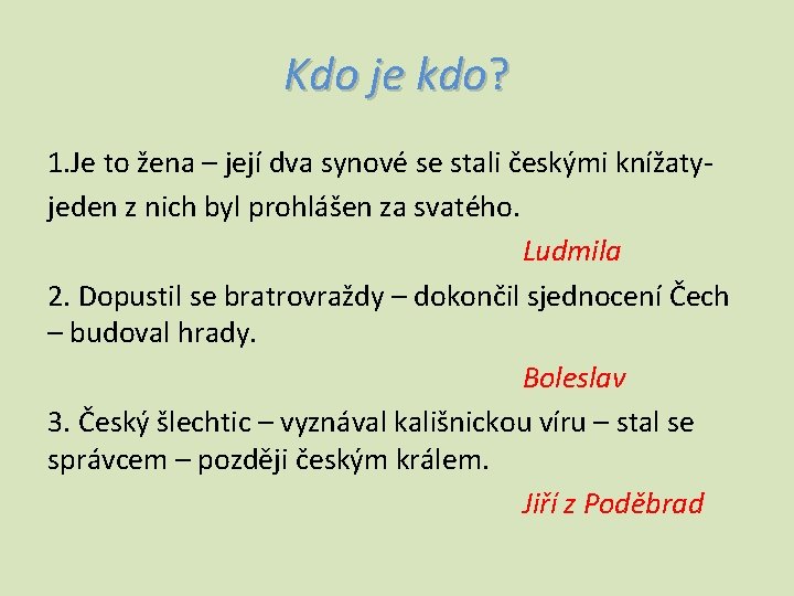 Kdo je kdo? 1. Je to žena – její dva synové se stali českými