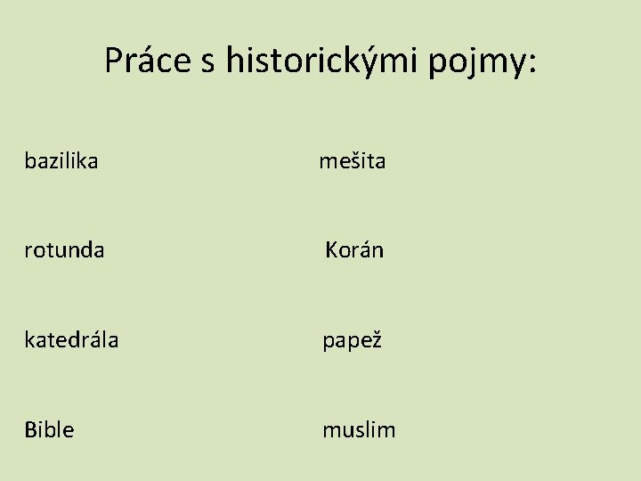 Práce s historickými pojmy: bazilika mešita rotunda Korán katedrála papež Bible muslim 