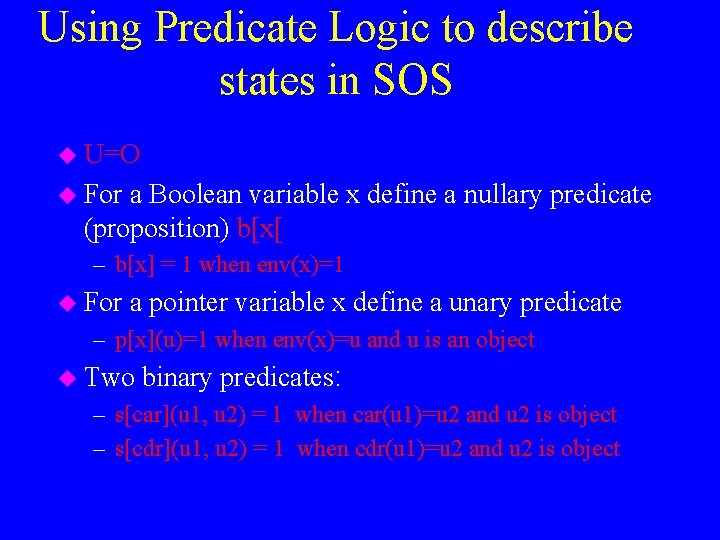 Using Predicate Logic to describe states in SOS u U=O u For a Boolean