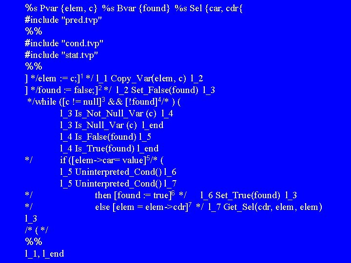 %s Pvar {elem, c} %s Bvar {found} %s Sel {car, cdr{ #include "pred. tvp"