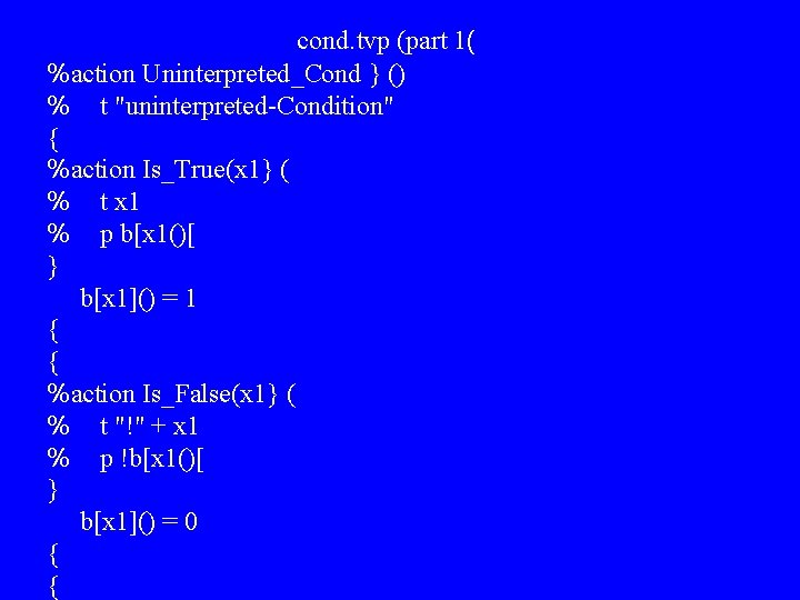 cond. tvp (part 1( %action Uninterpreted_Cond } () % t "uninterpreted-Condition" { %action Is_True(x