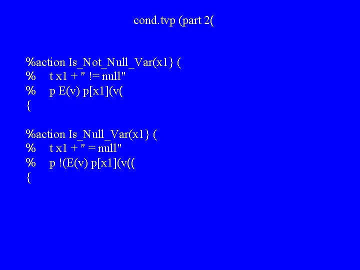 cond. tvp (part 2( %action Is_Not_Null_Var(x 1} ( % t x 1 + "