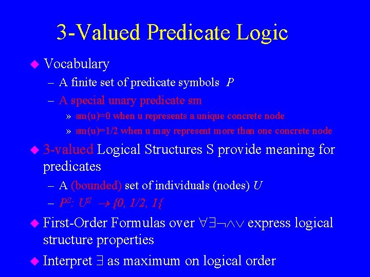 3 -Valued Predicate Logic u Vocabulary – A finite set of predicate symbols P