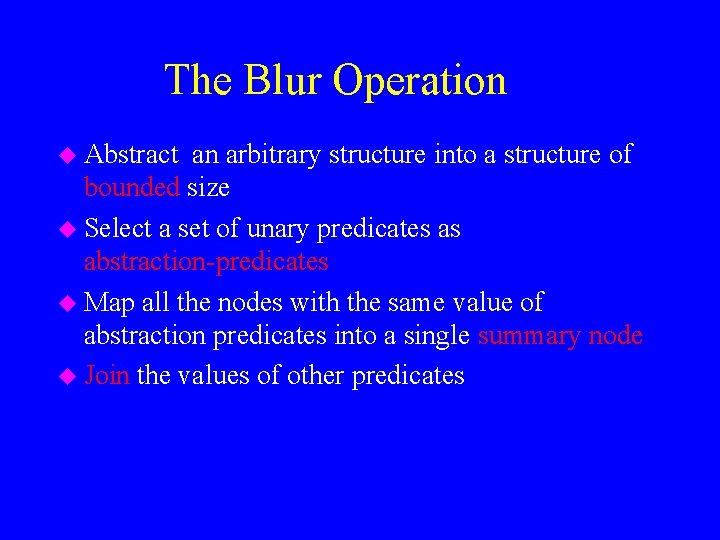 The Blur Operation u Abstract an arbitrary structure into a structure of bounded size
