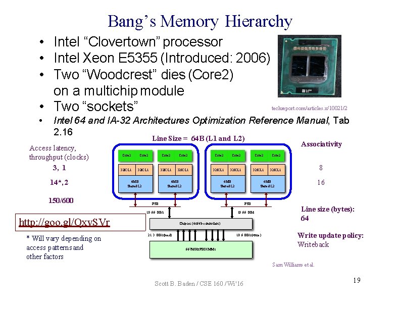 Bang’s Memory Hierarchy • Intel “Clovertown” processor • Intel Xeon E 5355 (Introduced: 2006)