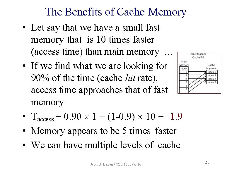 The Benefits of Cache Memory • Let say that we have a small fast