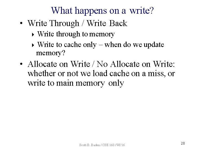 What happens on a write? • Write Through / Write Back Write through to