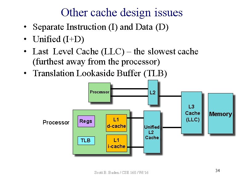 Other cache design issues • Separate Instruction (I) and Data (D) • Unified (I+D)