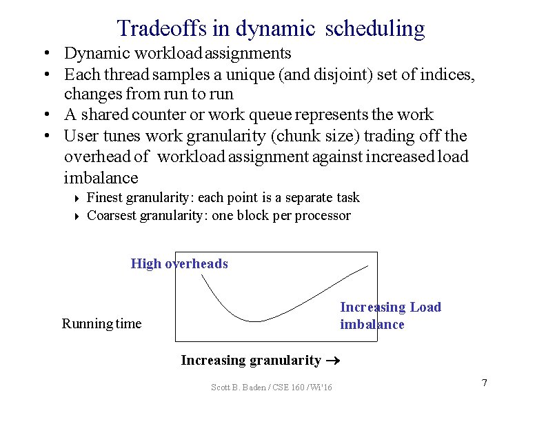 Tradeoffs in dynamic scheduling • Dynamic workload assignments • Each thread samples a unique