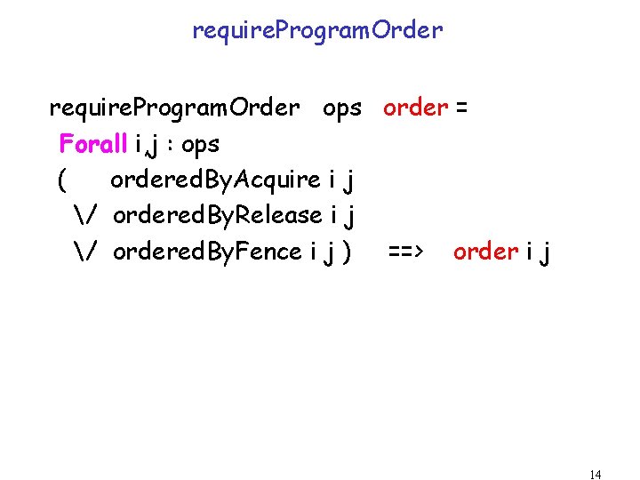 require. Program. Order ops order = Forall i, j : ops ( ordered. By.