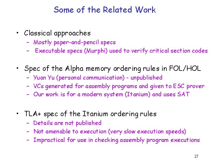 Some of the Related Work • Classical approaches – Mostly paper-and-pencil specs – Executable