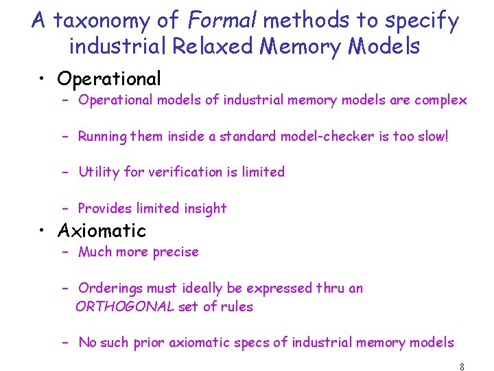 A taxonomy of Formal methods to specify industrial Relaxed Memory Models • Operational –