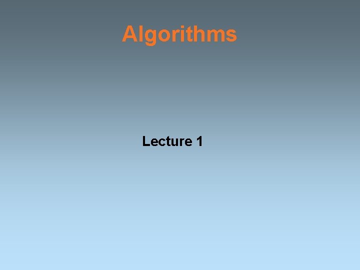 Algorithms Lecture 1 Introduction The methods of algorithm