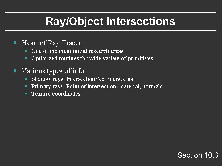 Ray/Object Intersections § Heart of Ray Tracer § One of the main initial research