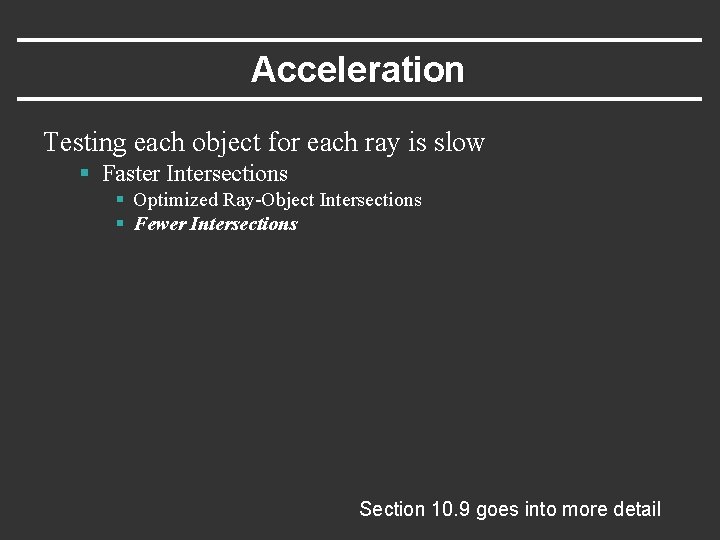 Acceleration Testing each object for each ray is slow § Faster Intersections § Optimized