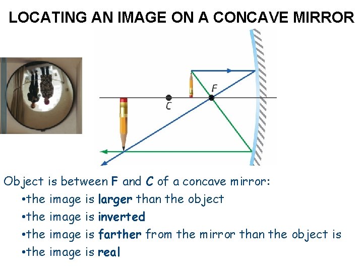 LOCATING AN IMAGE ON A CONCAVE MIRROR Object is between F and C of