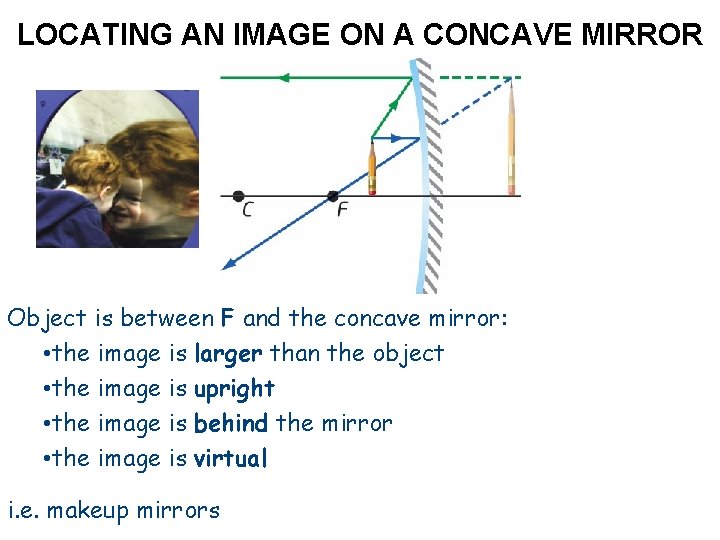 LOCATING AN IMAGE ON A CONCAVE MIRROR Object is between F and the concave