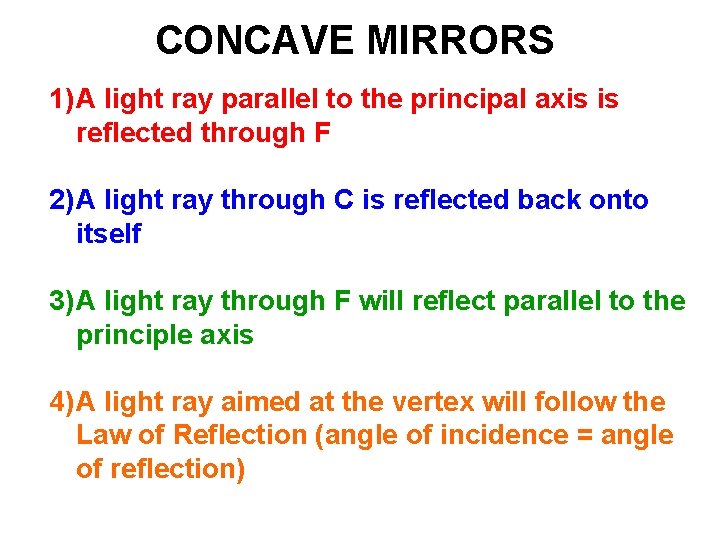 CONCAVE MIRRORS 1) A light ray parallel to the principal axis is reflected through