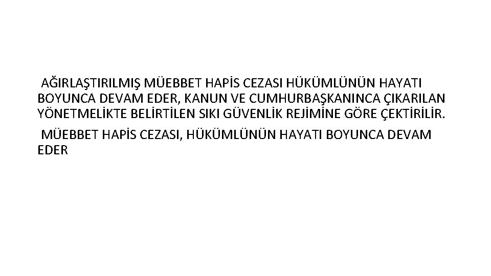 AĞIRLAŞTIRILMIŞ MÜEBBET HAPİS CEZASI HÜKÜMLÜNÜN HAYATI BOYUNCA DEVAM EDER, KANUN VE CUMHURBAŞKANINCA ÇIKARILAN YÖNETMELİKTE AĞIRLAŞTIRILMIŞ MÜEBBET HAPİS CEZASI HÜKÜMLÜNÜN HAYATI BOYUNCA DEVAM EDER, KANUN VE CUMHURBAŞKANINCA ÇIKARILAN YÖNETMELİKTE