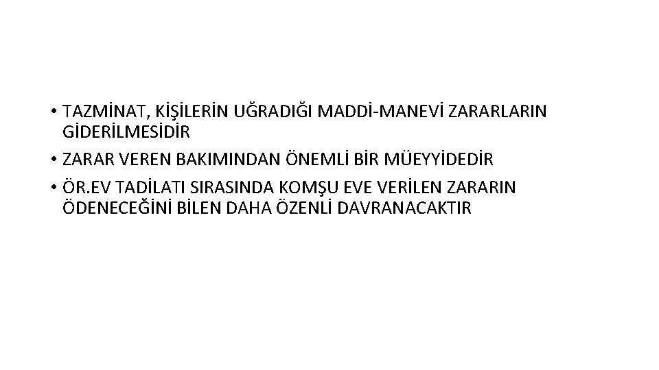  • TAZMİNAT, KİŞİLERİN UĞRADIĞI MADDİ-MANEVİ ZARARLARIN GİDERİLMESİDİR • ZARAR VEREN BAKIMINDAN ÖNEMLİ BİR