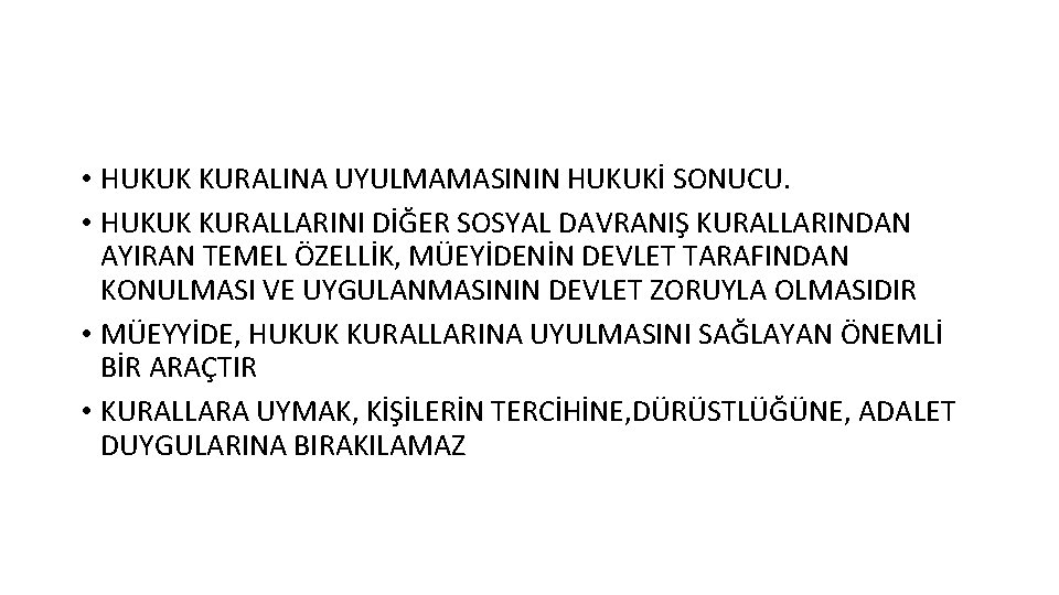  • HUKUK KURALINA UYULMAMASININ HUKUKİ SONUCU. • HUKUK KURALLARINI DİĞER SOSYAL DAVRANIŞ KURALLARINDAN