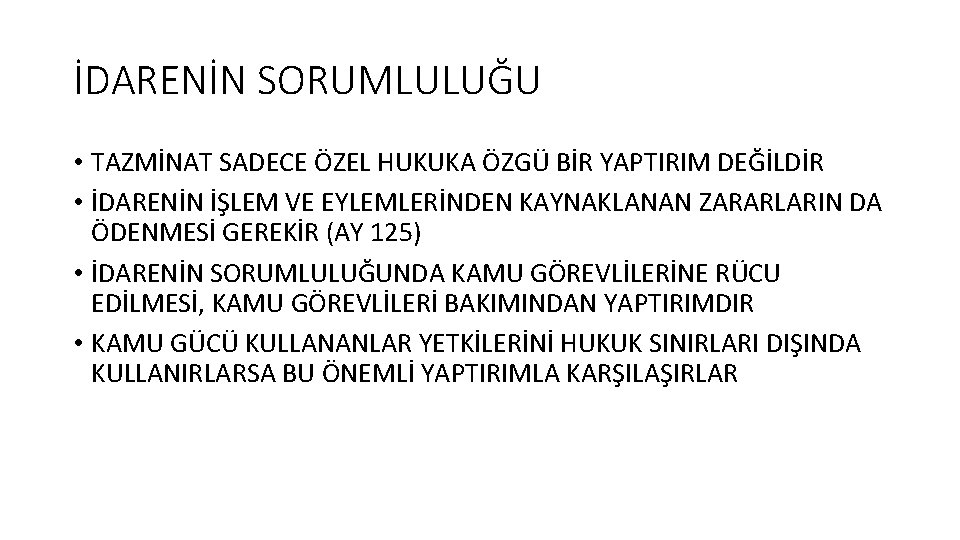 İDARENİN SORUMLULUĞU • TAZMİNAT SADECE ÖZEL HUKUKA ÖZGÜ BİR YAPTIRIM DEĞİLDİR • İDARENİN İŞLEM