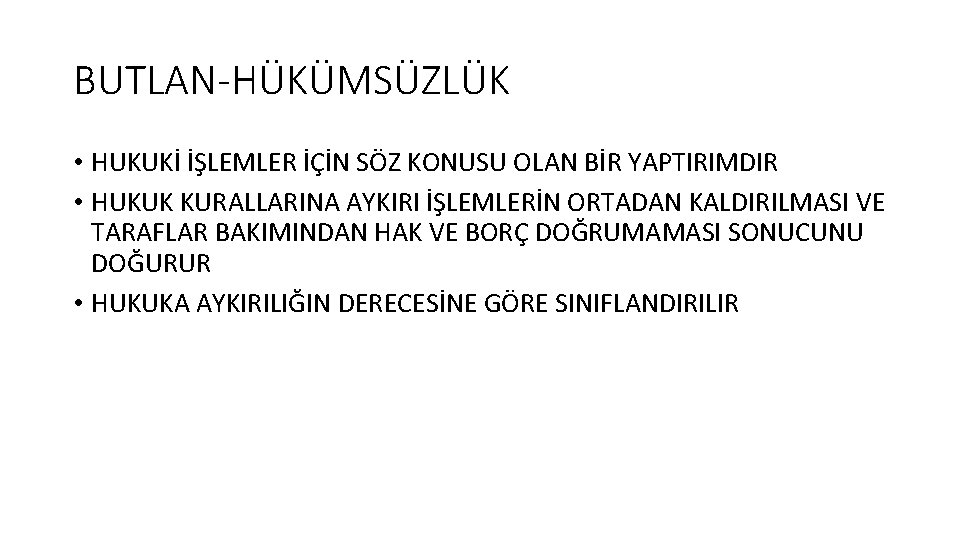 BUTLAN-HÜKÜMSÜZLÜK • HUKUKİ İŞLEMLER İÇİN SÖZ KONUSU OLAN BİR YAPTIRIMDIR • HUKUK KURALLARINA AYKIRI