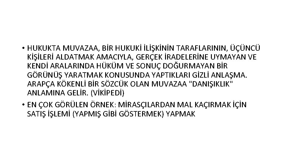  • HUKUKTA MUVAZAA, BİR HUKUKİ İLİŞKİNİN TARAFLARININ, ÜÇÜNCÜ KİŞİLERİ ALDATMAK AMACIYLA, GERÇEK İRADELERİNE