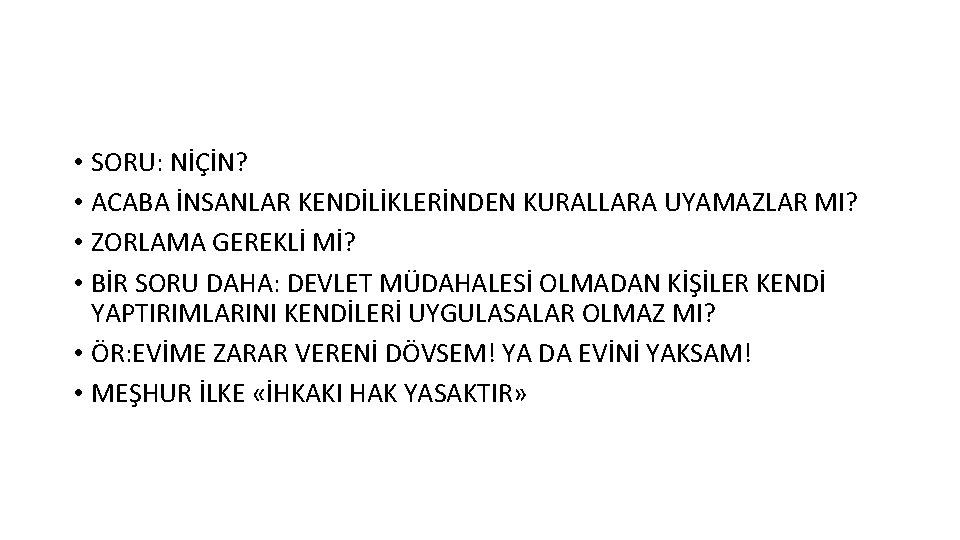 • SORU: NİÇİN? • ACABA İNSANLAR KENDİLİKLERİNDEN KURALLARA UYAMAZLAR MI? • ZORLAMA GEREKLİ • SORU: NİÇİN? • ACABA İNSANLAR KENDİLİKLERİNDEN KURALLARA UYAMAZLAR MI? • ZORLAMA GEREKLİ