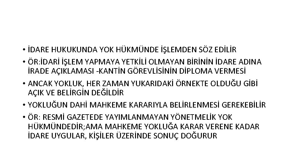 • İDARE HUKUKUNDA YOK HÜKMÜNDE İŞLEMDEN SÖZ EDİLİR • ÖR: İDARİ İŞLEM YAPMAYA • İDARE HUKUKUNDA YOK HÜKMÜNDE İŞLEMDEN SÖZ EDİLİR • ÖR: İDARİ İŞLEM YAPMAYA