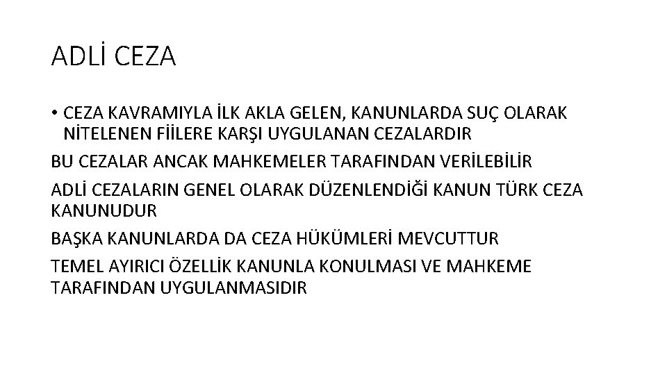 ADLİ CEZA • CEZA KAVRAMIYLA İLK AKLA GELEN, KANUNLARDA SUÇ OLARAK NİTELENEN FİİLERE KARŞI