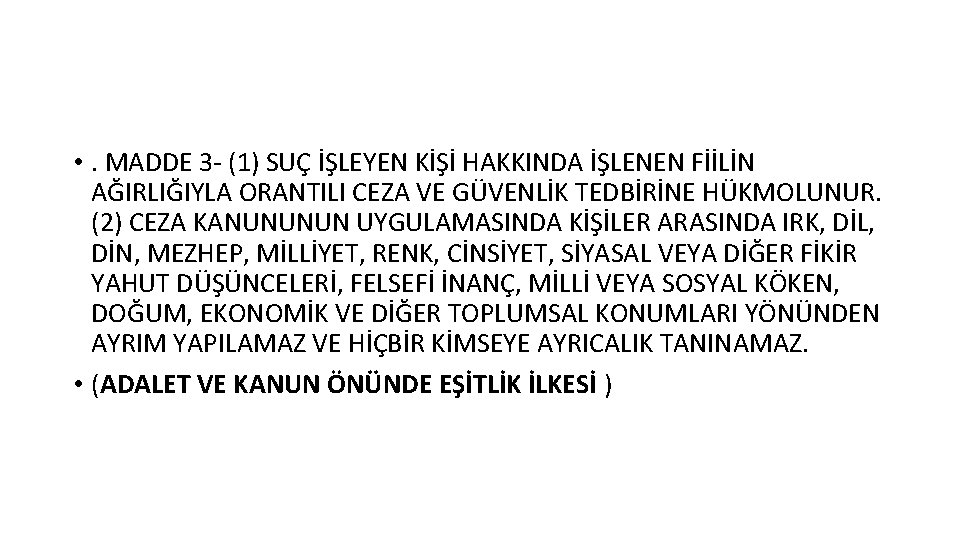  • . MADDE 3 - (1) SUÇ İŞLEYEN KİŞİ HAKKINDA İŞLENEN FİİLİN AĞIRLIĞIYLA