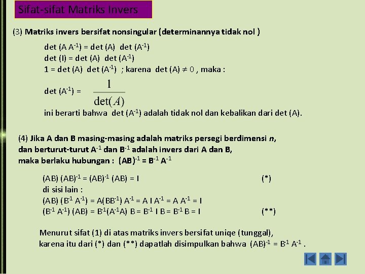 Sifat-sifat Matriks Invers (3) Matriks invers bersifat nonsingular (determinannya tidak nol ) det (A