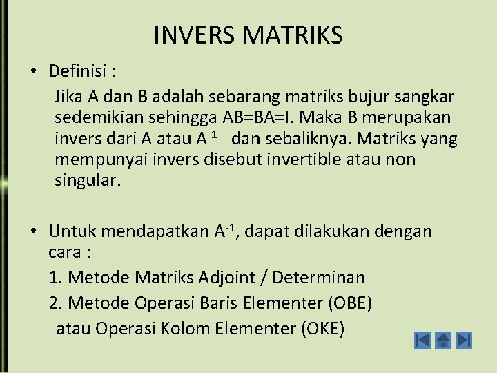 INVERS MATRIKS • Definisi : Jika A dan B adalah sebarang matriks bujur sangkar
