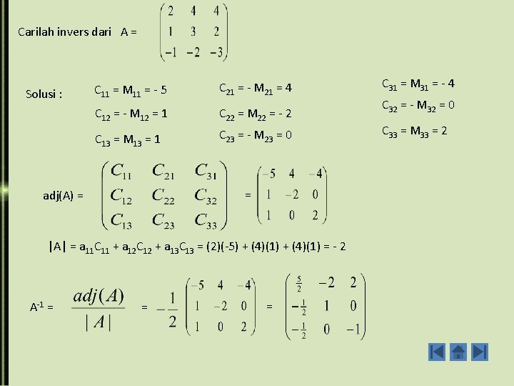 Carilah invers dari A = Solusi : C 11 = M 11 = -